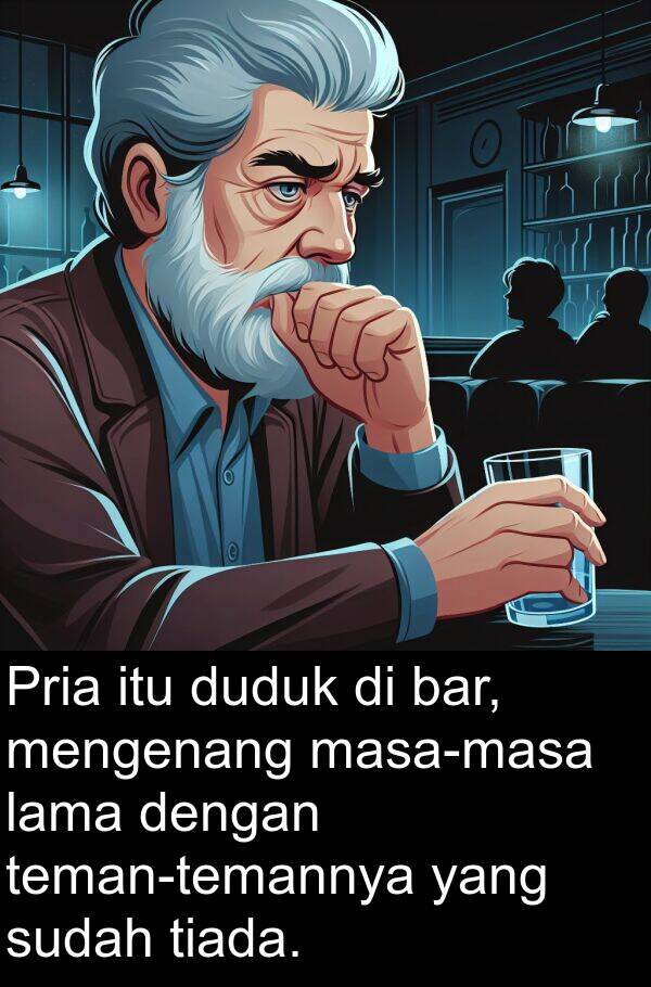 lama: Pria itu duduk di bar, mengenang masa-masa lama dengan teman-temannya yang sudah tiada.