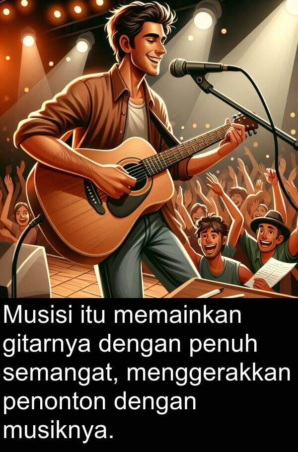 memainkan: Musisi itu memainkan gitarnya dengan penuh semangat, menggerakkan penonton dengan musiknya.