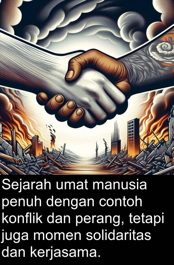 umat: Sejarah umat manusia penuh dengan contoh konflik dan perang, tetapi juga momen solidaritas dan kerjasama.