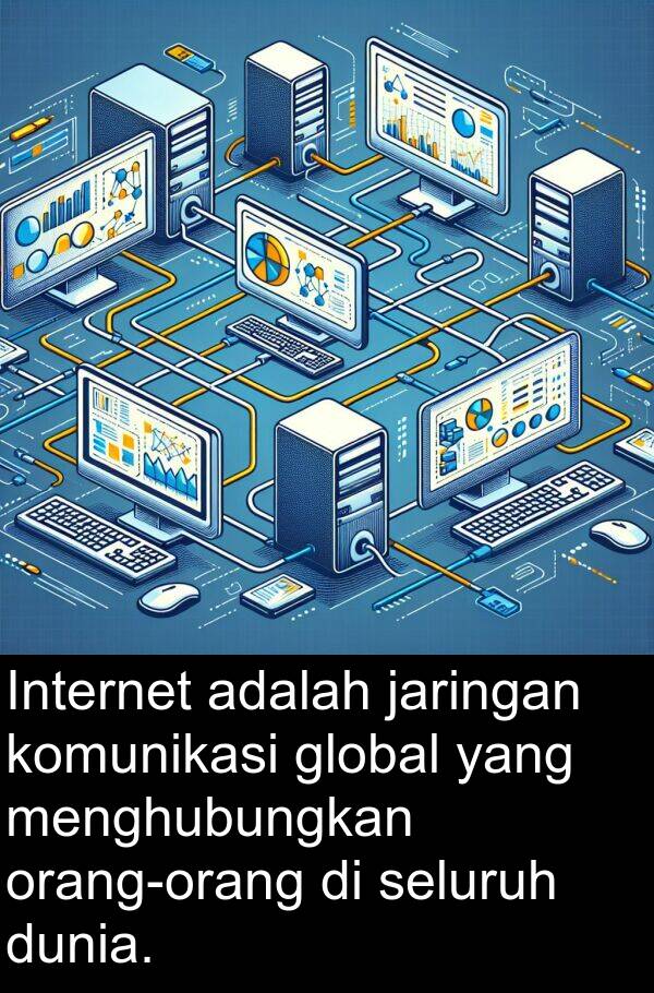 global: Internet adalah jaringan komunikasi global yang menghubungkan orang-orang di seluruh dunia.