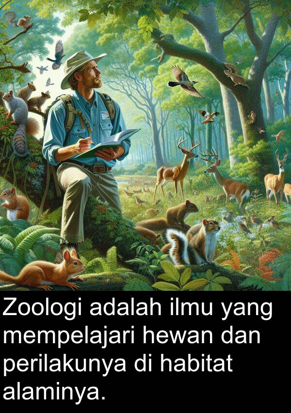 hewan: Zoologi adalah ilmu yang mempelajari hewan dan perilakunya di habitat alaminya.