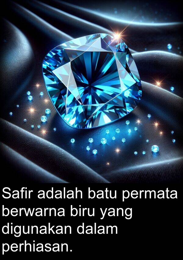 batu: Safir adalah batu permata berwarna biru yang digunakan dalam perhiasan.