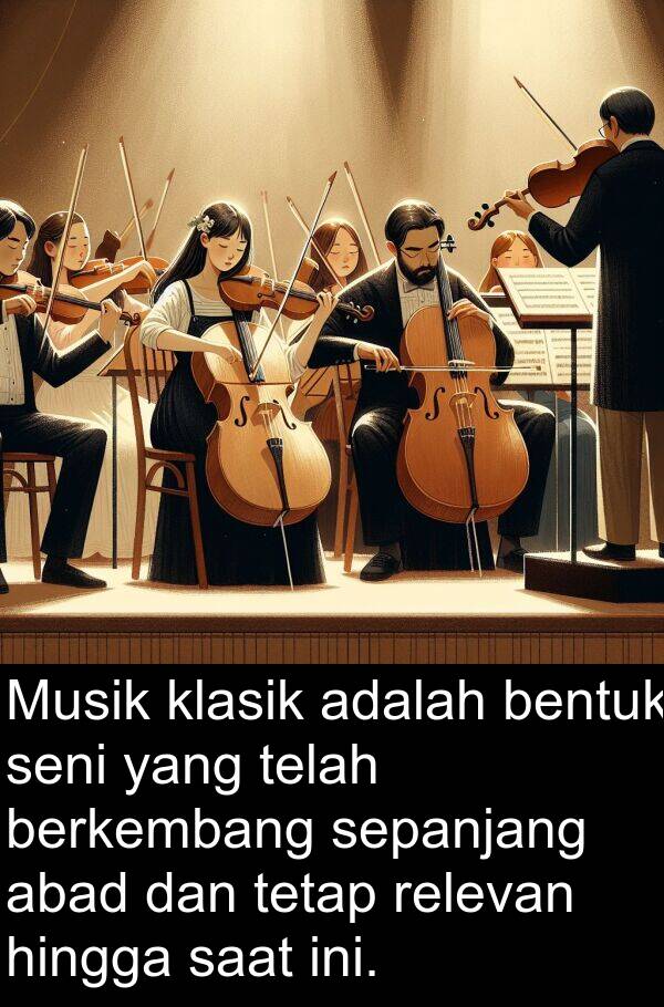 relevan: Musik klasik adalah bentuk seni yang telah berkembang sepanjang abad dan tetap relevan hingga saat ini.