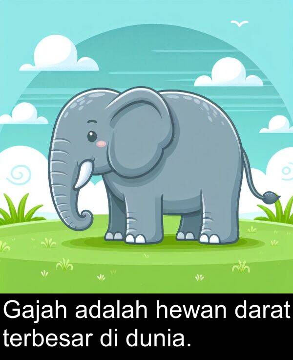 hewan: Gajah adalah hewan darat terbesar di dunia.