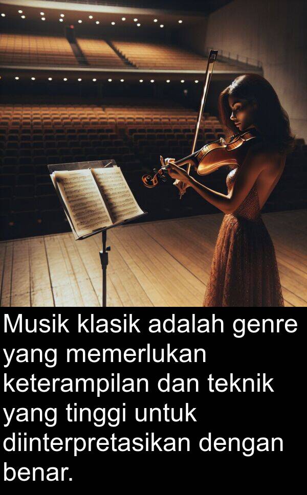 genre: Musik klasik adalah genre yang memerlukan keterampilan dan teknik yang tinggi untuk diinterpretasikan dengan benar.