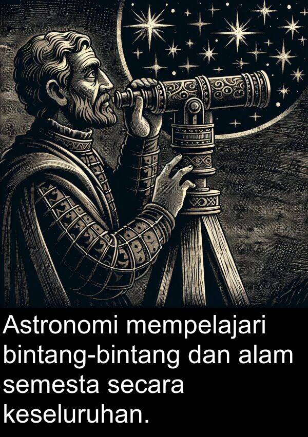 secara: Astronomi mempelajari bintang-bintang dan alam semesta secara keseluruhan.