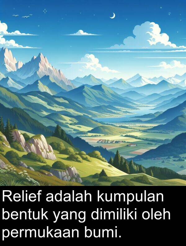 oleh: Relief adalah kumpulan bentuk yang dimiliki oleh permukaan bumi.