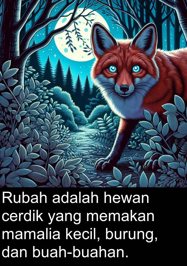 cerdik: Rubah adalah hewan cerdik yang memakan mamalia kecil, burung, dan buah-buahan.