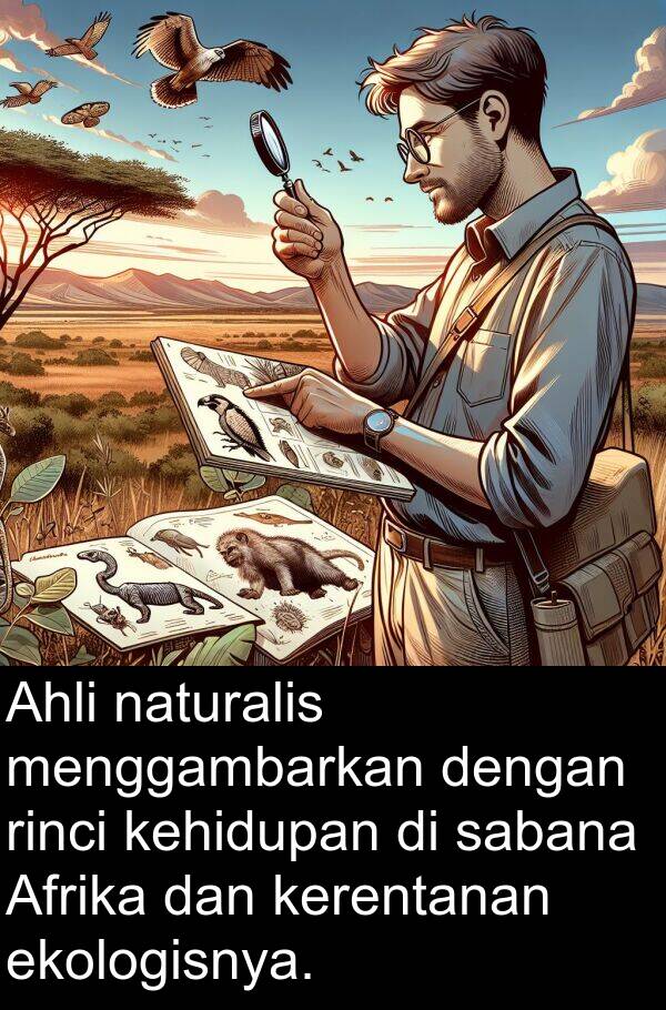 kehidupan: Ahli naturalis menggambarkan dengan rinci kehidupan di sabana Afrika dan kerentanan ekologisnya.