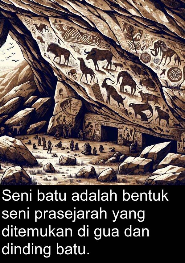 dinding: Seni batu adalah bentuk seni prasejarah yang ditemukan di gua dan dinding batu.