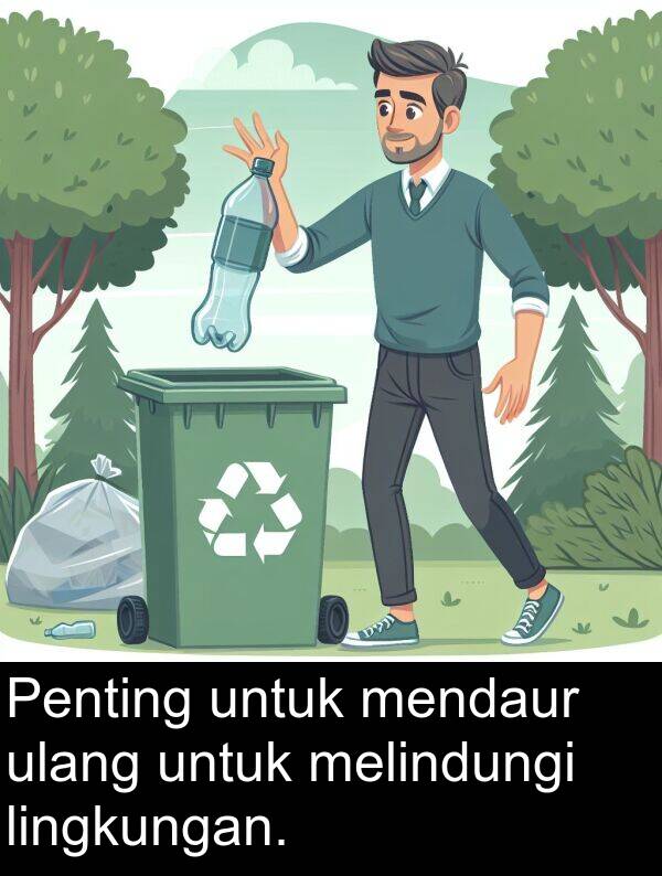 lingkungan: Penting untuk mendaur ulang untuk melindungi lingkungan.