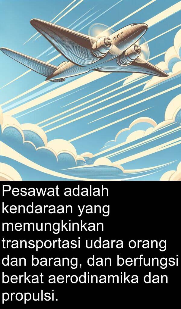 udara: Pesawat adalah kendaraan yang memungkinkan transportasi udara orang dan barang, dan berfungsi berkat aerodinamika dan propulsi.