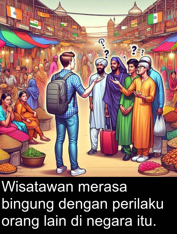 orang: Wisatawan merasa bingung dengan perilaku orang lain di negara itu.