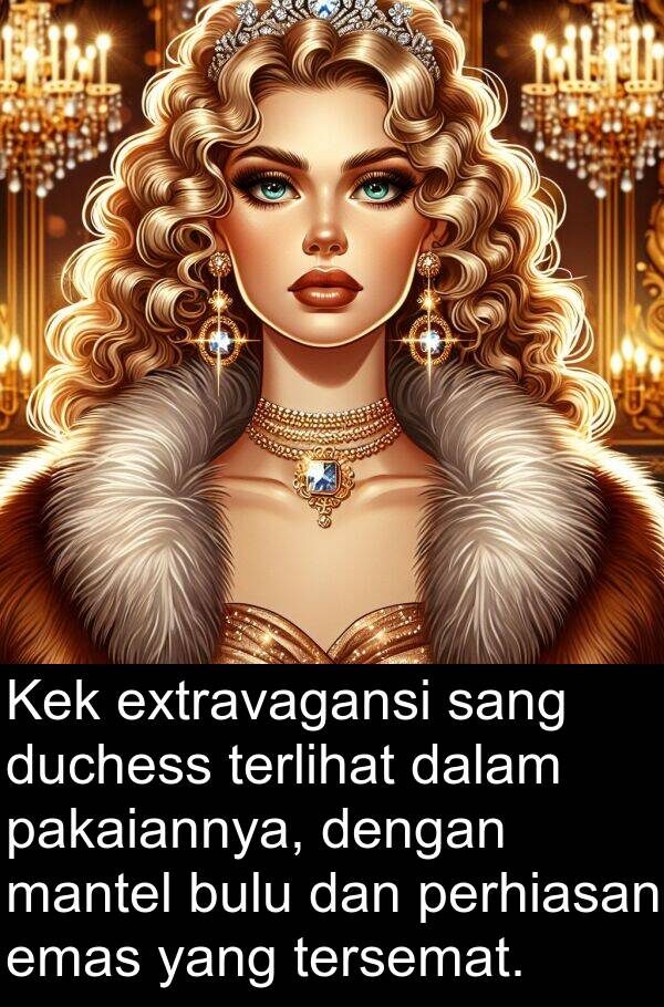 extravagansi: Kek extravagansi sang duchess terlihat dalam pakaiannya, dengan mantel bulu dan perhiasan emas yang tersemat.