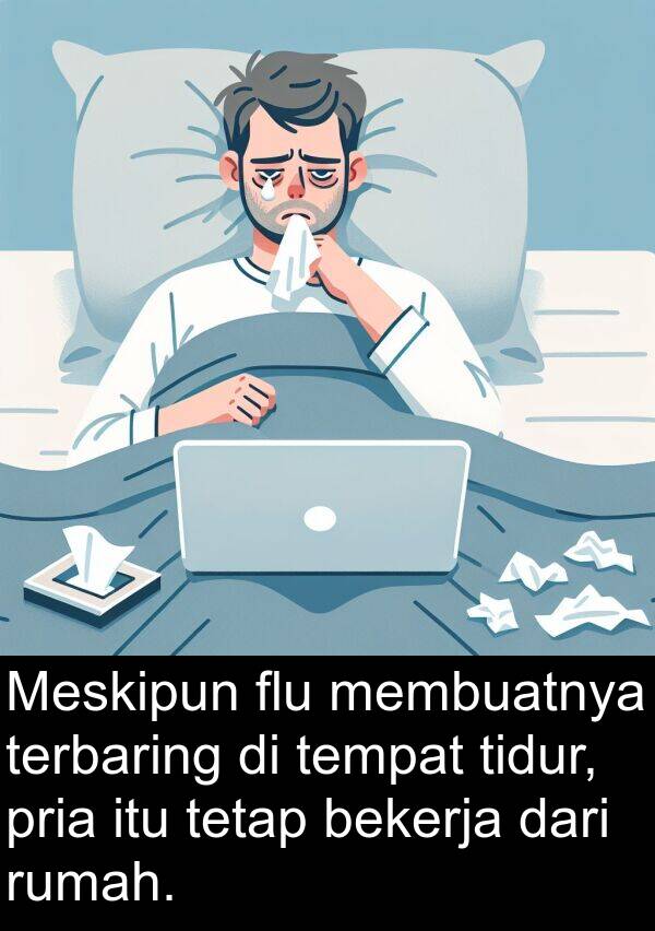 bekerja: Meskipun flu membuatnya terbaring di tempat tidur, pria itu tetap bekerja dari rumah.