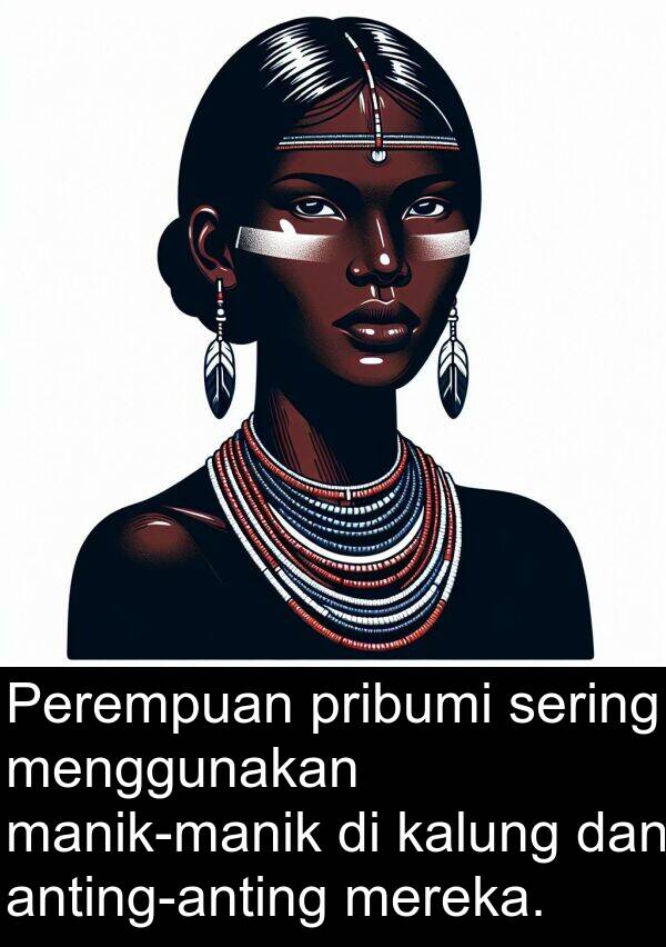 kalung: Perempuan pribumi sering menggunakan manik-manik di kalung dan anting-anting mereka.