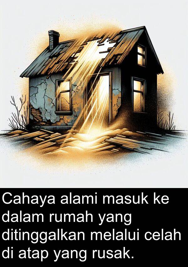 rusak: Cahaya alami masuk ke dalam rumah yang ditinggalkan melalui celah di atap yang rusak.