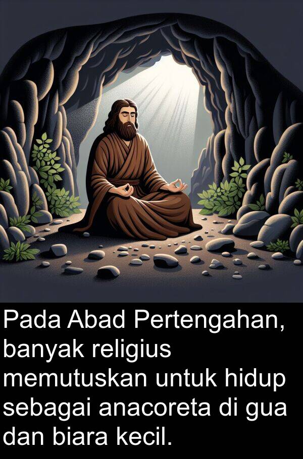 religius: Pada Abad Pertengahan, banyak religius memutuskan untuk hidup sebagai anacoreta di gua dan biara kecil.