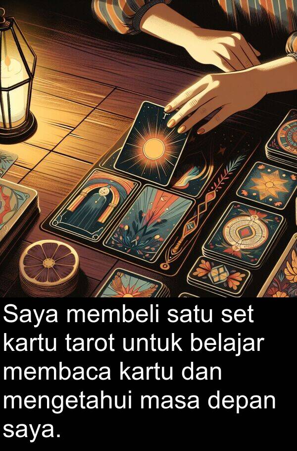 kartu: Saya membeli satu set kartu tarot untuk belajar membaca kartu dan mengetahui masa depan saya.