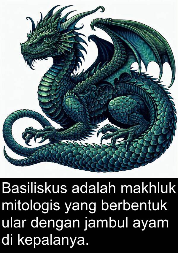 ular: Basiliskus adalah makhluk mitologis yang berbentuk ular dengan jambul ayam di kepalanya.