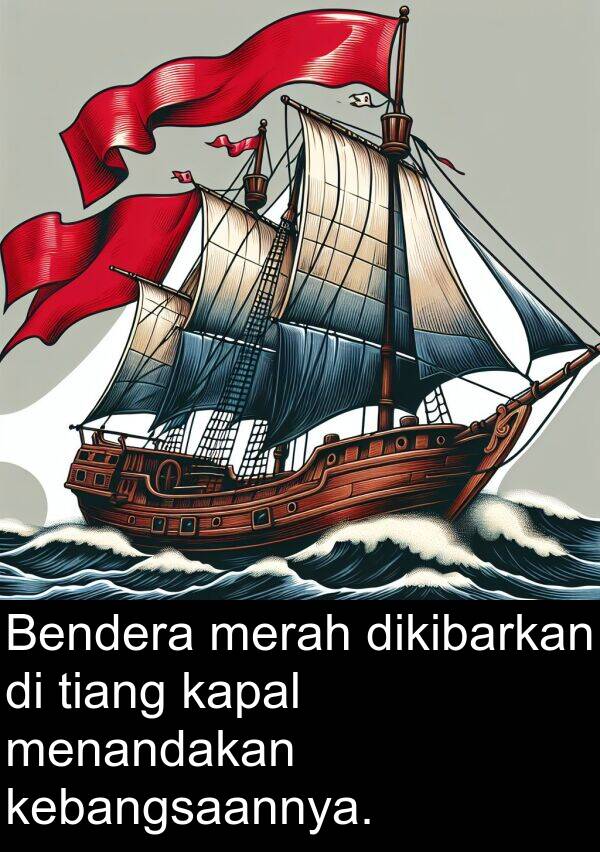 kapal: Bendera merah dikibarkan di tiang kapal menandakan kebangsaannya.