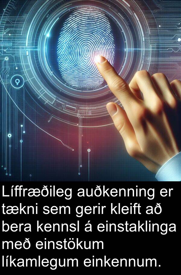 bera: Líffræðileg auðkenning er tækni sem gerir kleift að bera kennsl á einstaklinga með einstökum líkamlegum einkennum.