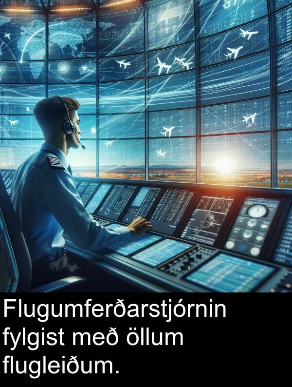 fylgist: Flugumferðarstjórnin fylgist með öllum flugleiðum.