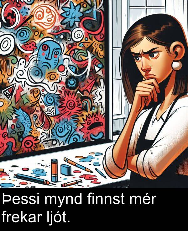 finnst: Þessi mynd finnst mér frekar ljót.