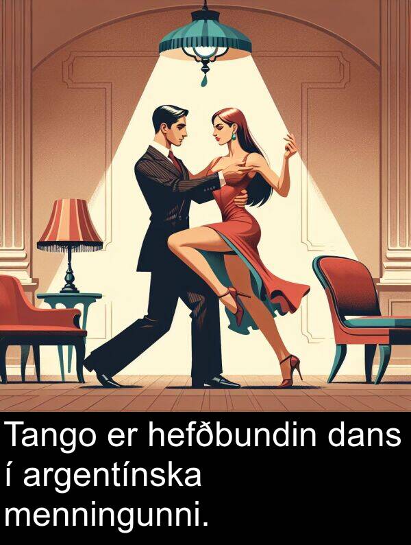 hefðbundin: Tango er hefðbundin dans í argentínska menningunni.