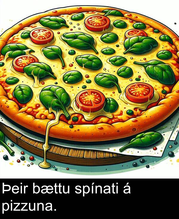 spínati: Þeir bættu spínati á pizzuna.