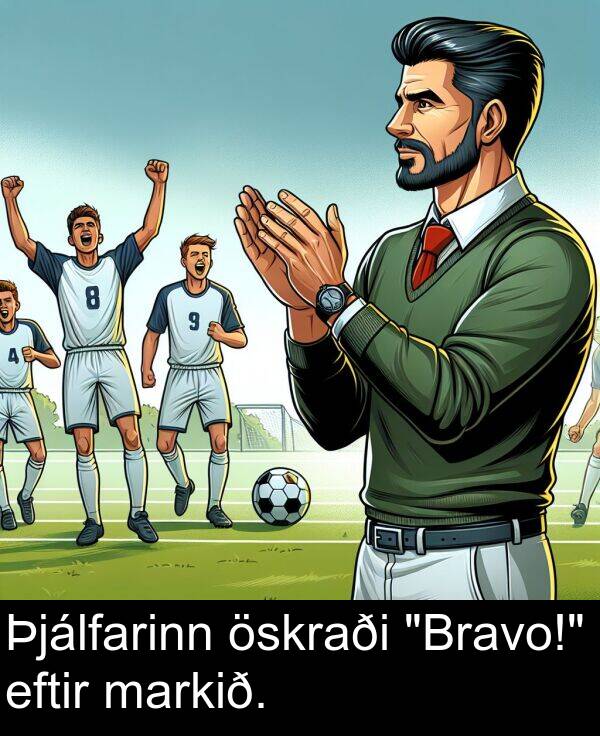 eftir: Þjálfarinn öskraði "Bravo!" eftir markið.