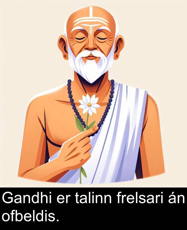 talinn: Gandhi er talinn frelsari án ofbeldis.