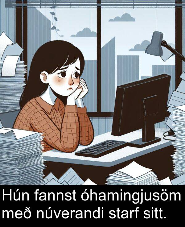 fannst: Hún fannst óhamingjusöm með núverandi starf sitt.