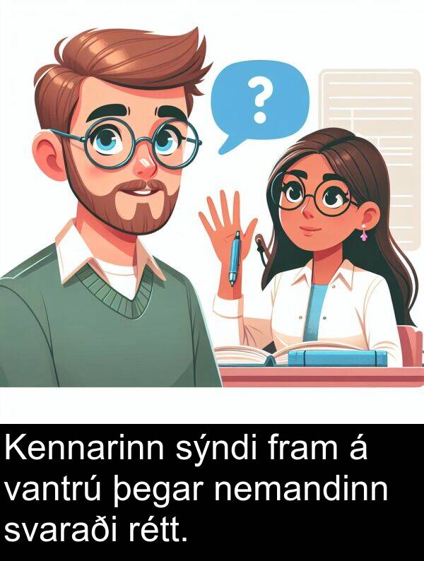 þegar: Kennarinn sýndi fram á vantrú þegar nemandinn svaraði rétt.