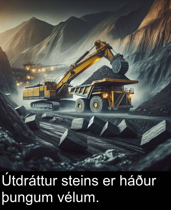 háður: Útdráttur steins er háður þungum vélum.