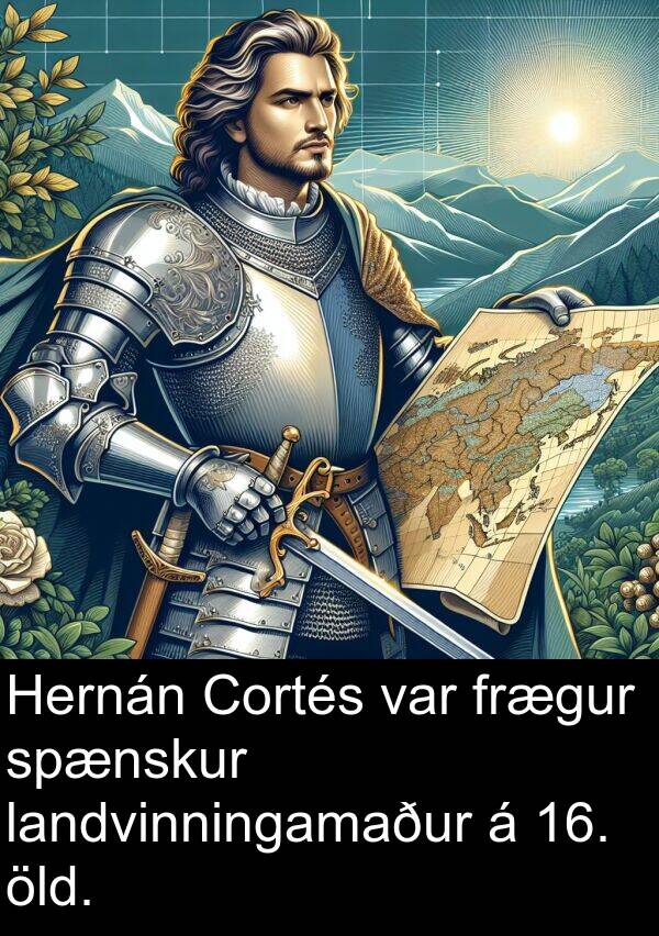 landvinningamaður: Hernán Cortés var frægur spænskur landvinningamaður á 16. öld.