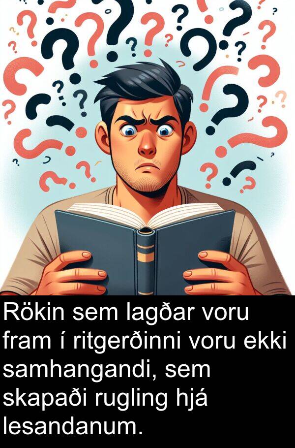 samhangandi: Rökin sem lagðar voru fram í ritgerðinni voru ekki samhangandi, sem skapaði rugling hjá lesandanum.