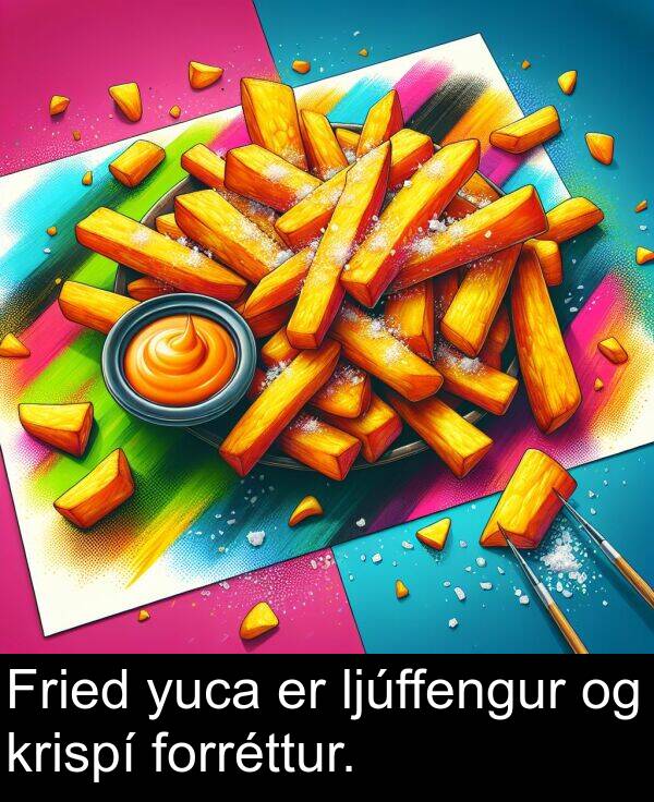 yuca: Fried yuca er ljúffengur og krispí forréttur.