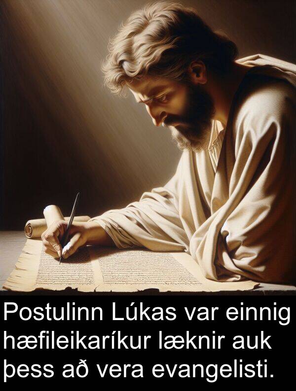 einnig: Postulinn Lúkas var einnig hæfileikaríkur læknir auk þess að vera evangelisti.