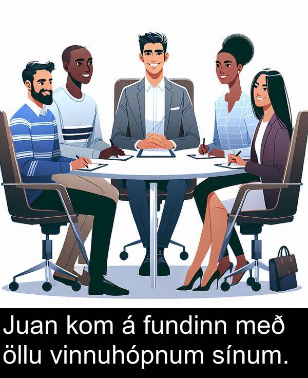 kom: Juan kom á fundinn með öllu vinnuhópnum sínum.