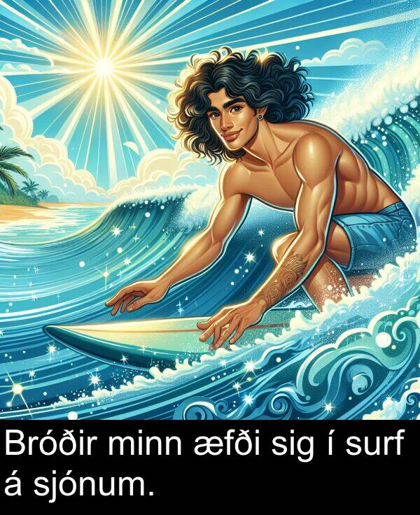 æfði: Bróðir minn æfði sig í surf á sjónum.