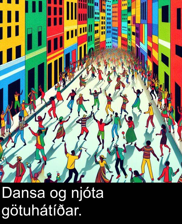 njóta: Dansa og njóta götuhátíðar.