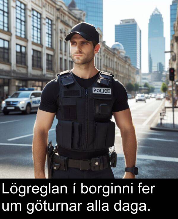 daga: Lögreglan í borginni fer um göturnar alla daga.