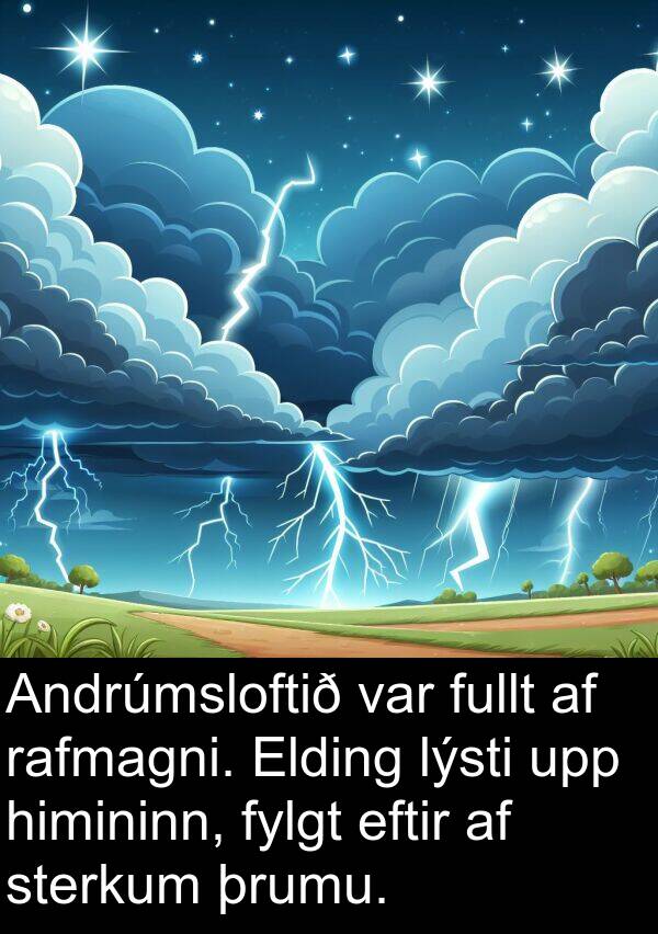 þrumu: Andrúmsloftið var fullt af rafmagni. Elding lýsti upp himininn, fylgt eftir af sterkum þrumu.