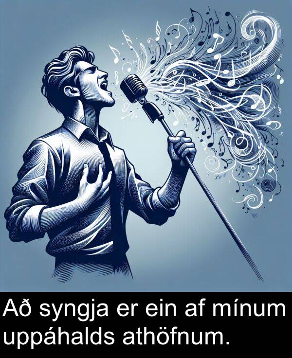 uppáhalds: Að syngja er ein af mínum uppáhalds athöfnum.