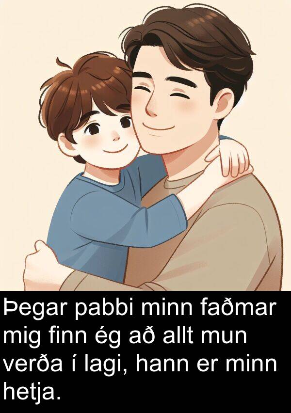 lagi: Þegar pabbi minn faðmar mig finn ég að allt mun verða í lagi, hann er minn hetja.