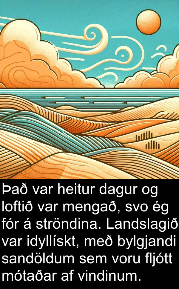 sandöldum: Það var heitur dagur og loftið var mengað, svo ég fór á ströndina. Landslagið var idyllískt, með bylgjandi sandöldum sem voru fljótt mótaðar af vindinum.