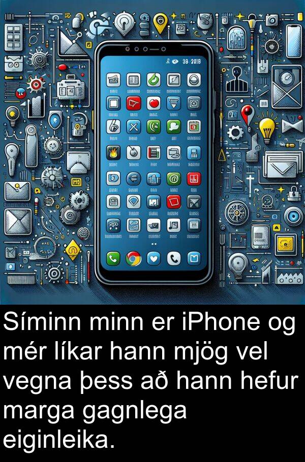 iPhone: Síminn minn er iPhone og mér líkar hann mjög vel vegna þess að hann hefur marga gagnlega eiginleika.