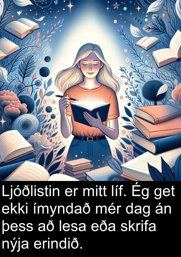 líf: Ljóðlistin er mitt líf. Ég get ekki ímyndað mér dag án þess að lesa eða skrifa nýja erindið.