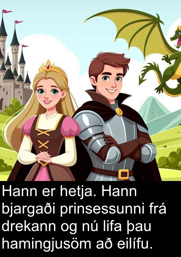 lifa: Hann er hetja. Hann bjargaði prinsessunni frá drekann og nú lifa þau hamingjusöm að eilífu.